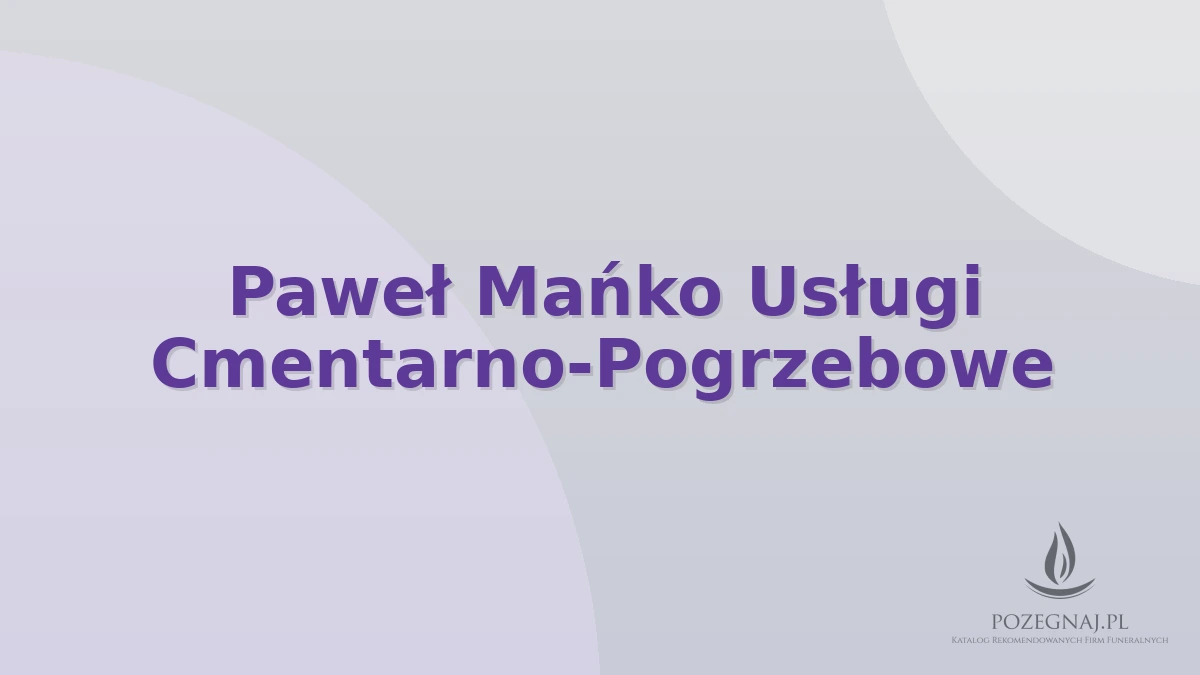 Paweł Mańko Usługi Cmentarno-Pogrzebowe