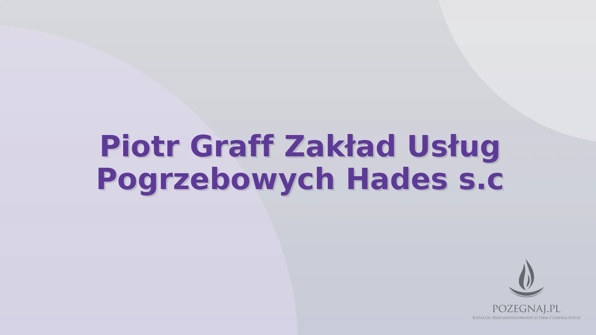 Piotr Graff Zakład Usług Pogrzebowych Hades s.c