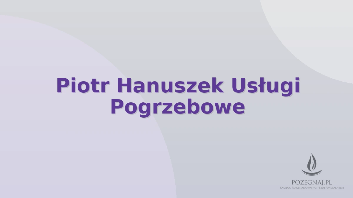 Piotr Hanuszek Usługi Pogrzebowe
