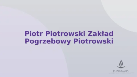 Piotr Piotrowski Zakład Pogrzebowy Piotrowski