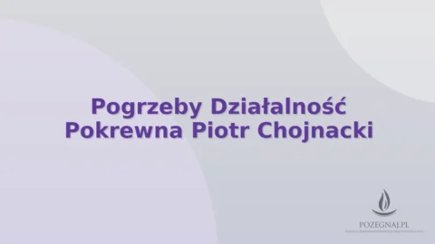 Pogrzeby Działalność Pokrewna Piotr Chojnacki