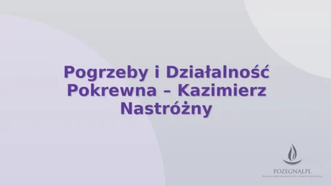 Pogrzeby i Działalność Pokrewna – Kazimierz Nastróżny