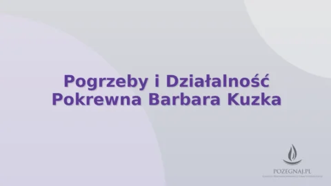 Pogrzeby i Działalność Pokrewna Barbara Kuzka
