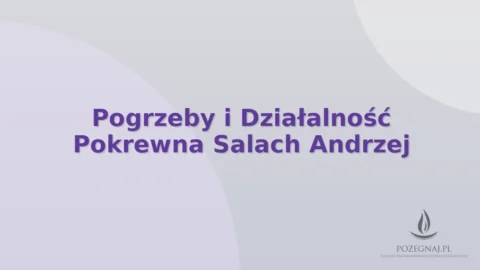 Pogrzeby i Działalność Pokrewna Salach Andrzej