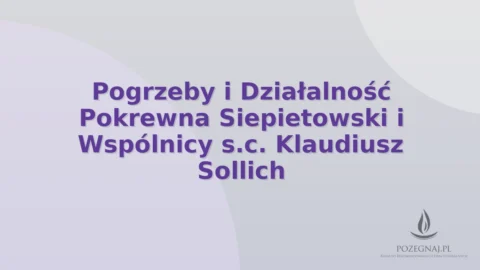 Pogrzeby i Działalność Pokrewna Siepietowski i Wspólnicy s.c. Klaudiusz Sollich