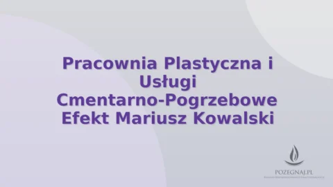 Pracownia Plastyczna i Usługi Cmentarno-Pogrzebowe Efekt Mariusz Kowalski