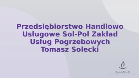 Przedsiębiorstwo Handlowo Usługowe Sol-Pol Zakład Usług Pogrzebowych Tomasz Solecki