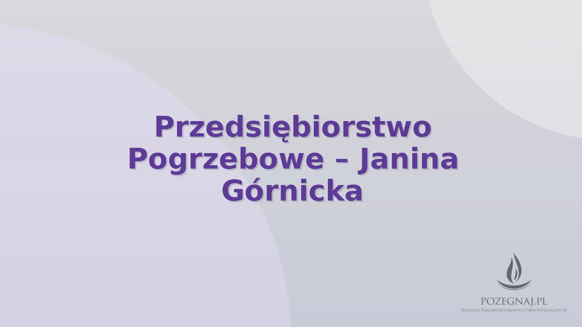 Przedsiębiorstwo Pogrzebowe – Janina Górnicka