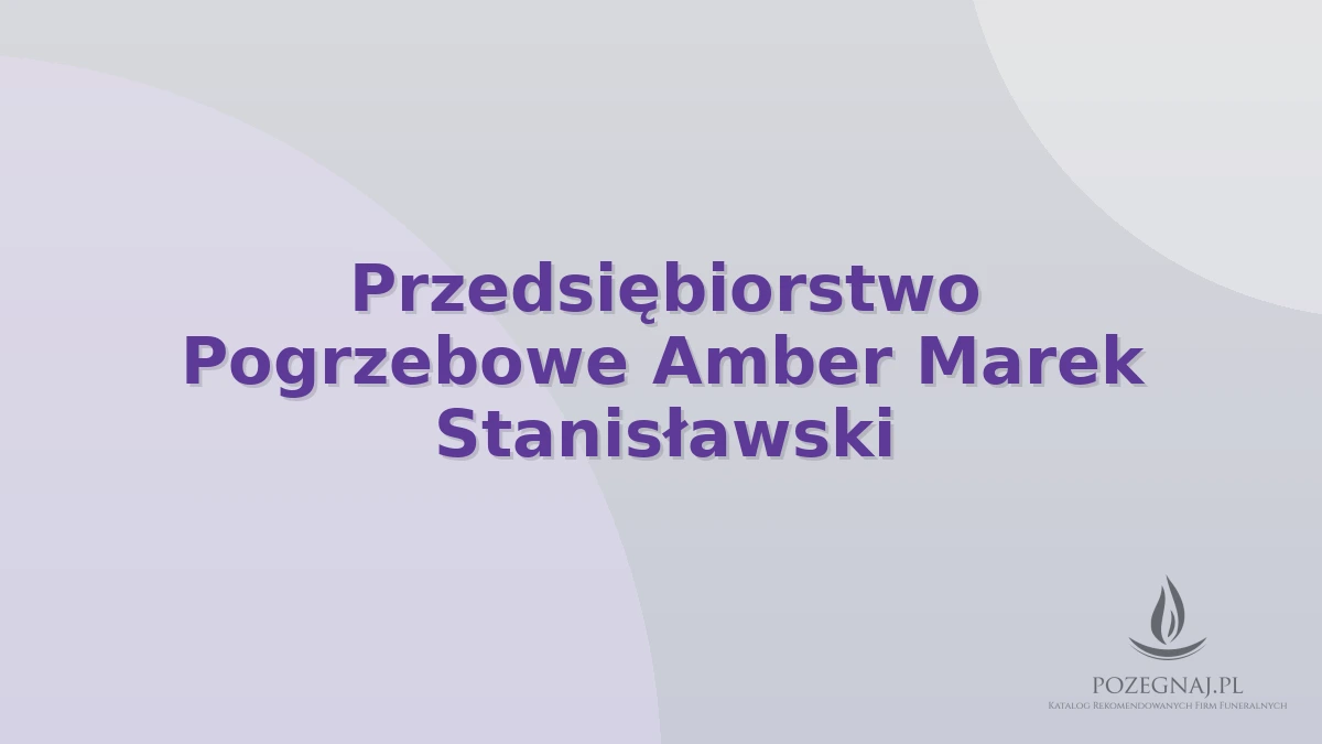 Przedsiębiorstwo Pogrzebowe Amber Marek Stanisławski