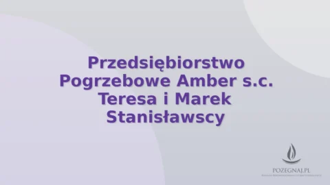 Przedsiębiorstwo Pogrzebowe Amber s.c. Teresa i Marek Stanisławscy