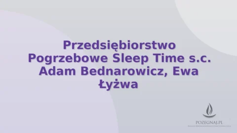 Przedsiębiorstwo Pogrzebowe Sleep Time s.c. Adam Bednarowicz, Ewa Łyżwa