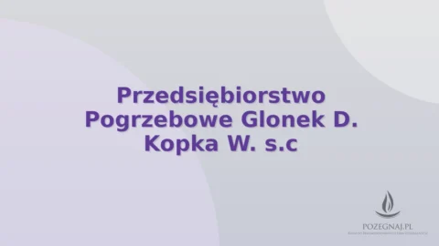 Przedsiębiorstwo Pogrzebowe Glonek D. Kopka W. s.c