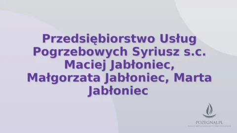Przedsiębiorstwo Usług Pogrzebowych Syriusz s.c. Maciej Jabłoniec, Małgorzata Jabłoniec, Marta Jabłoniec
