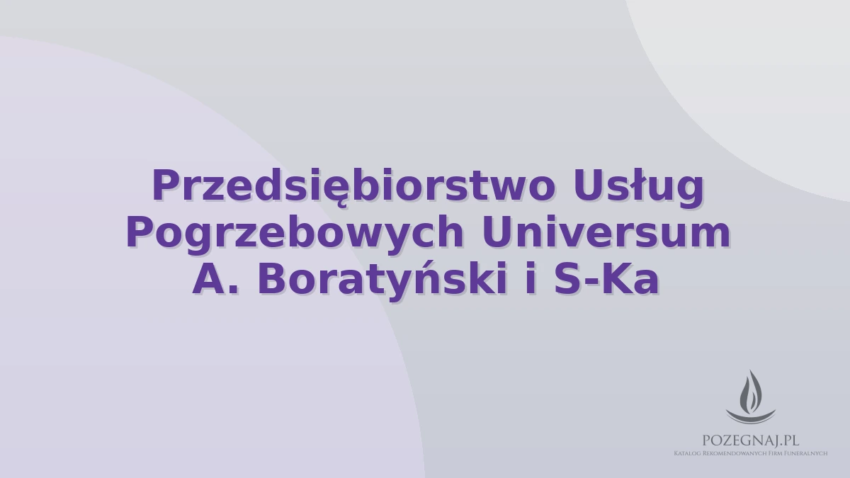 Przedsiębiorstwo Usług Pogrzebowych Universum A. Boratyński i S-Ka