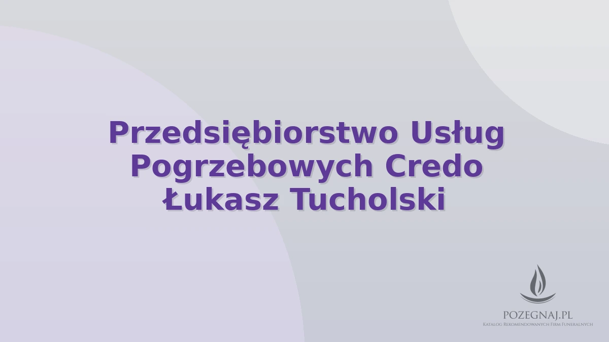 Przedsiębiorstwo Usług Pogrzebowych Credo Łukasz Tucholski