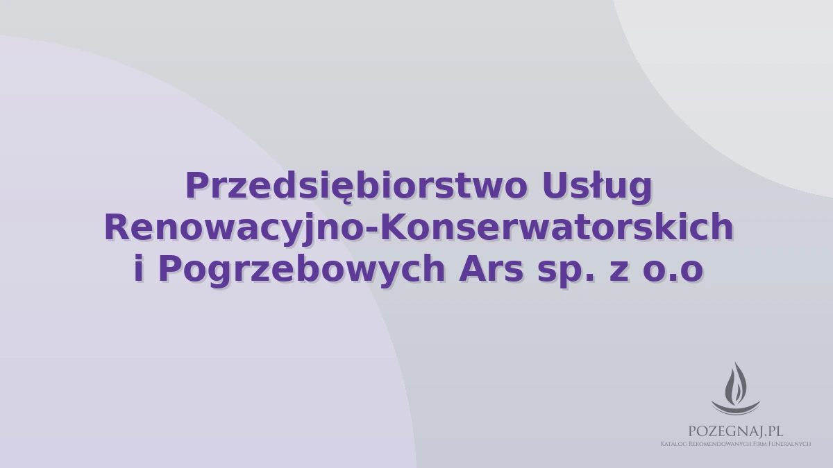 Przedsiębiorstwo Usług Renowacyjno-Konserwatorskich i Pogrzebowych Ars sp. z o.o