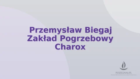Przemysław Biegaj Zakład Pogrzebowy Charox