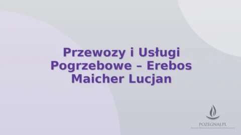 Przewozy i Usługi Pogrzebowe – Erebos Maicher Lucjan