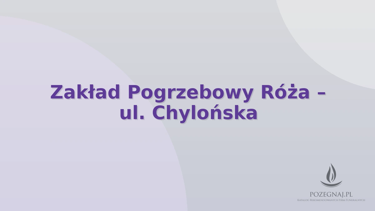 Zakład Pogrzebowy Róża – ul. Chylońska