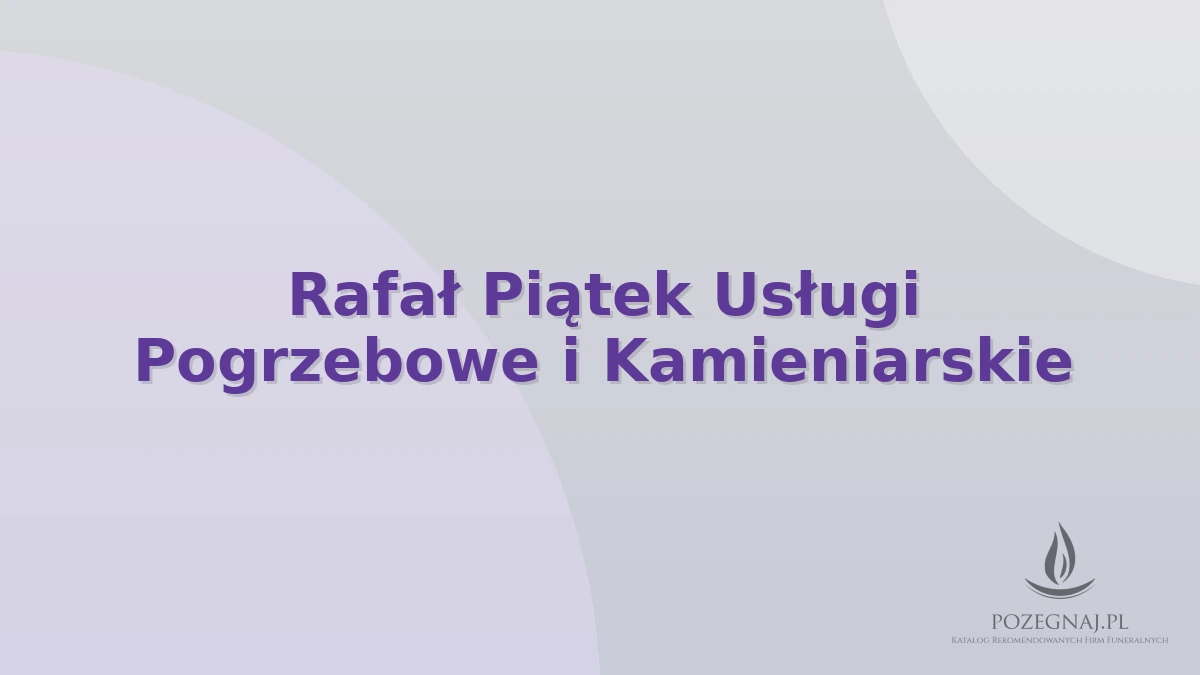 Rafał Piątek Usługi Pogrzebowe i Kamieniarskie