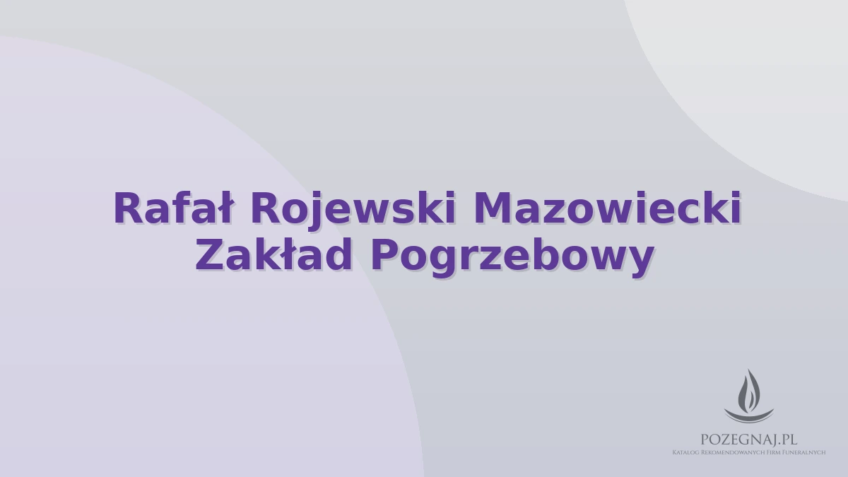 Rafał Rojewski Mazowiecki Zakład Pogrzebowy