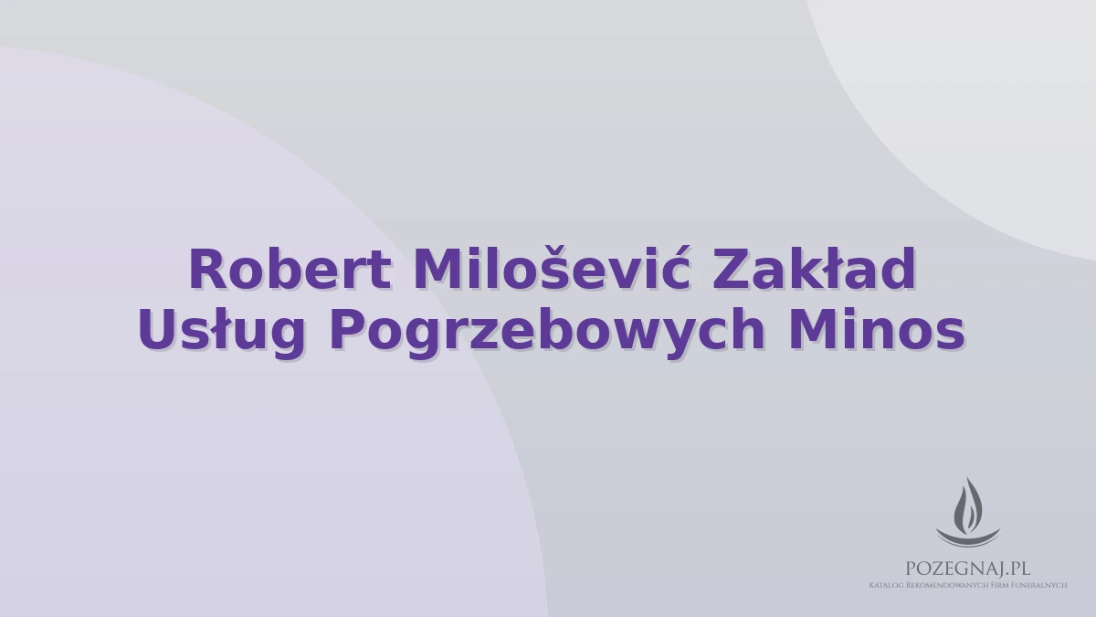 Robert Milošević Zakład Usług Pogrzebowych Minos