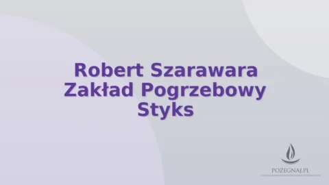 Robert Szarawara Zakład Pogrzebowy Styks