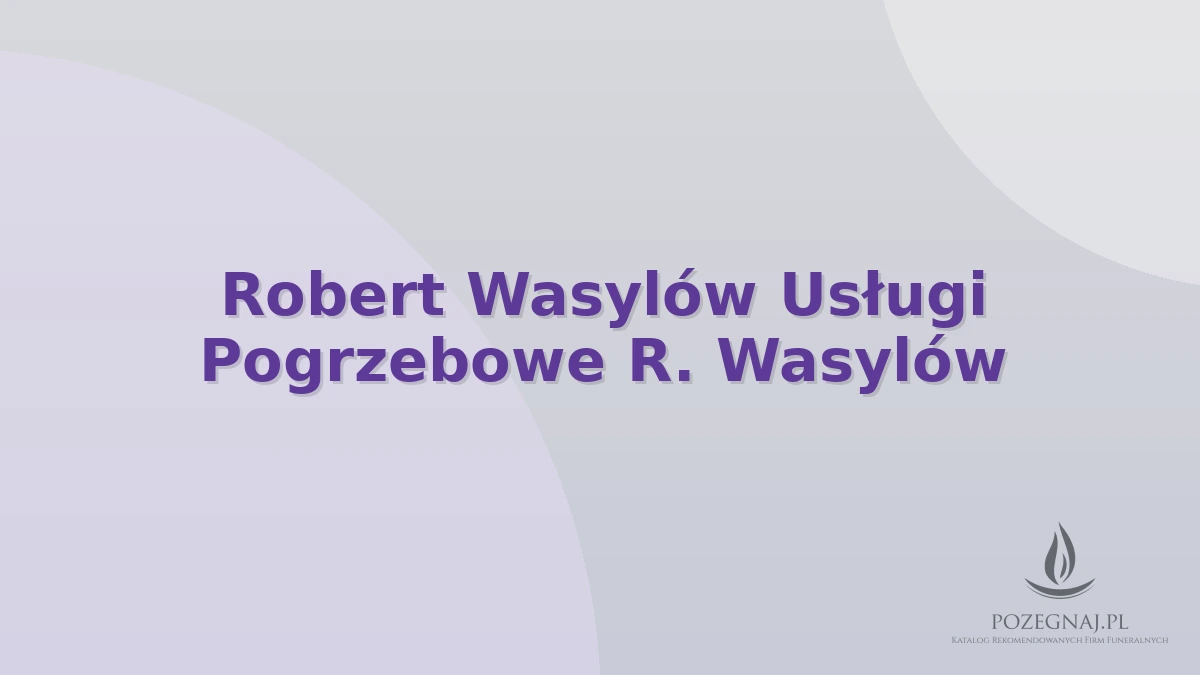 Robert Wasylów Usługi Pogrzebowe R. Wasylów