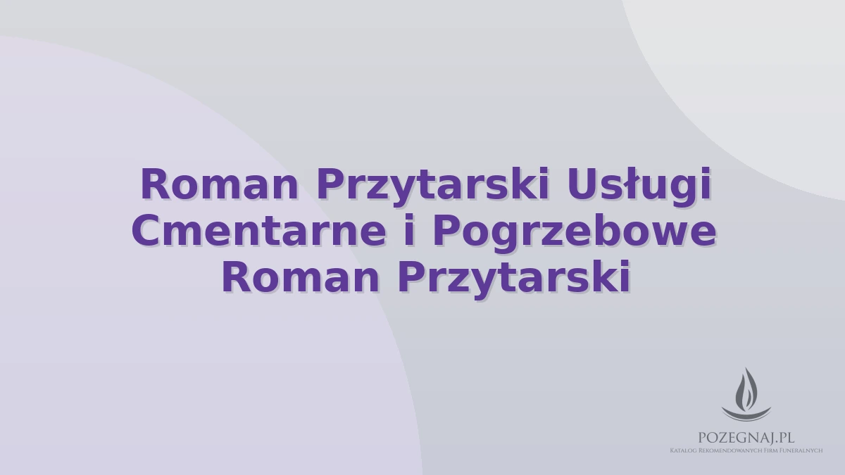Roman Przytarski Usługi Cmentarne i Pogrzebowe Roman Przytarski