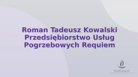 Roman Tadeusz Kowalski Przedsiębiorstwo Usług Pogrzebowych Requiem