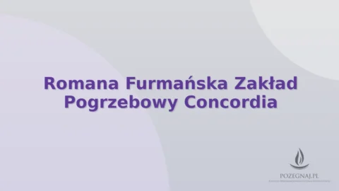 Romana Furmańska Zakład Pogrzebowy Concordia