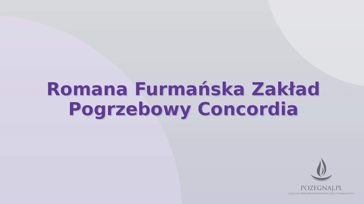 Romana Furmańska Zakład Pogrzebowy Concordia