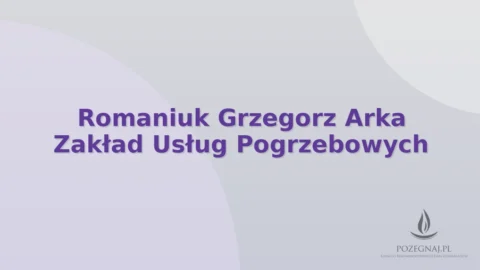 Romaniuk Grzegorz Arka Zakład Usług Pogrzebowych
