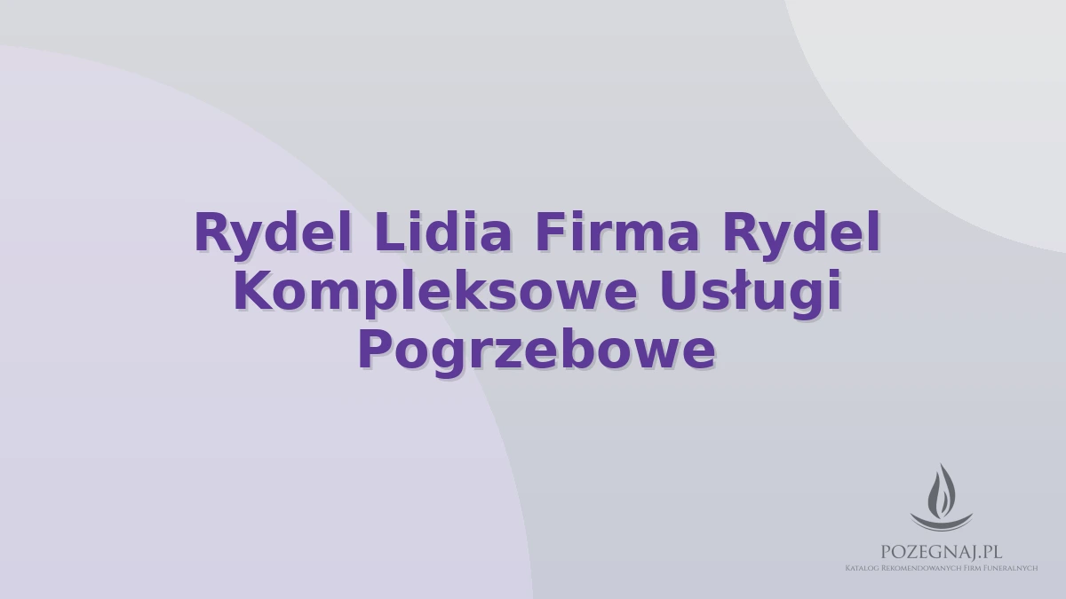 Rydel Lidia Firma Rydel Kompleksowe Usługi Pogrzebowe