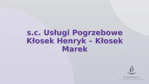 s.c. Usługi Pogrzebowe Kłosek Henryk – Kłosek Marek