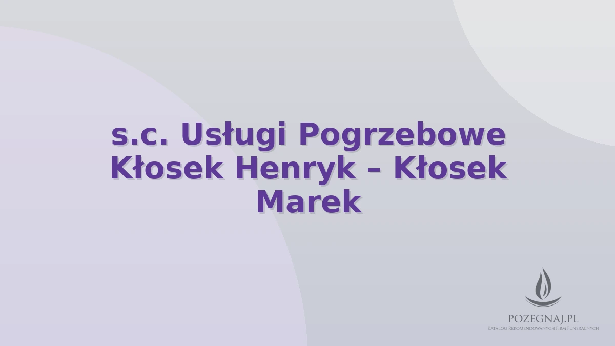 s.c. Usługi Pogrzebowe Kłosek Henryk – Kłosek Marek