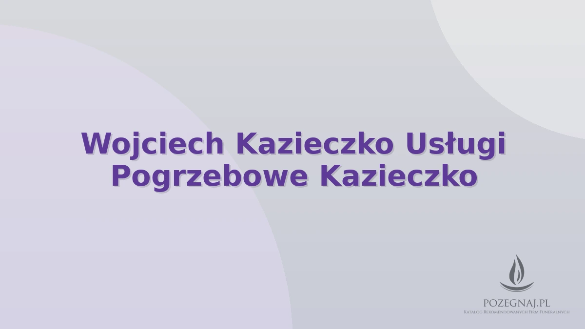 Wojciech Kazieczko Usługi Pogrzebowe Kazieczko