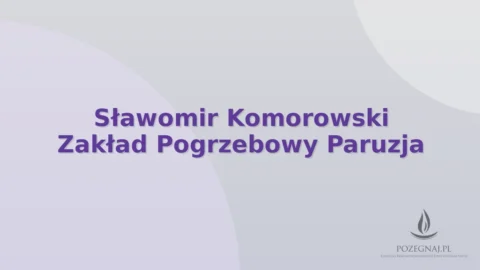 Sławomir Komorowski Zakład Pogrzebowy Paruzja