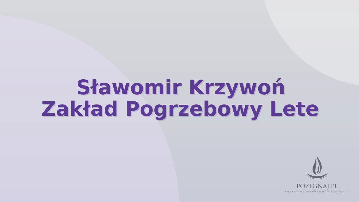 Sławomir Krzywoń Zakład Pogrzebowy Lete
