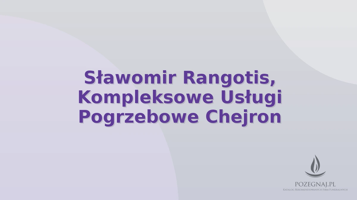 Sławomir Rangotis, Kompleksowe Usługi Pogrzebowe Chejron