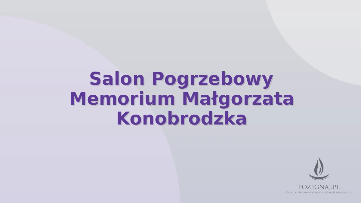 Salon Pogrzebowy Memorium Małgorzata Konobrodzka