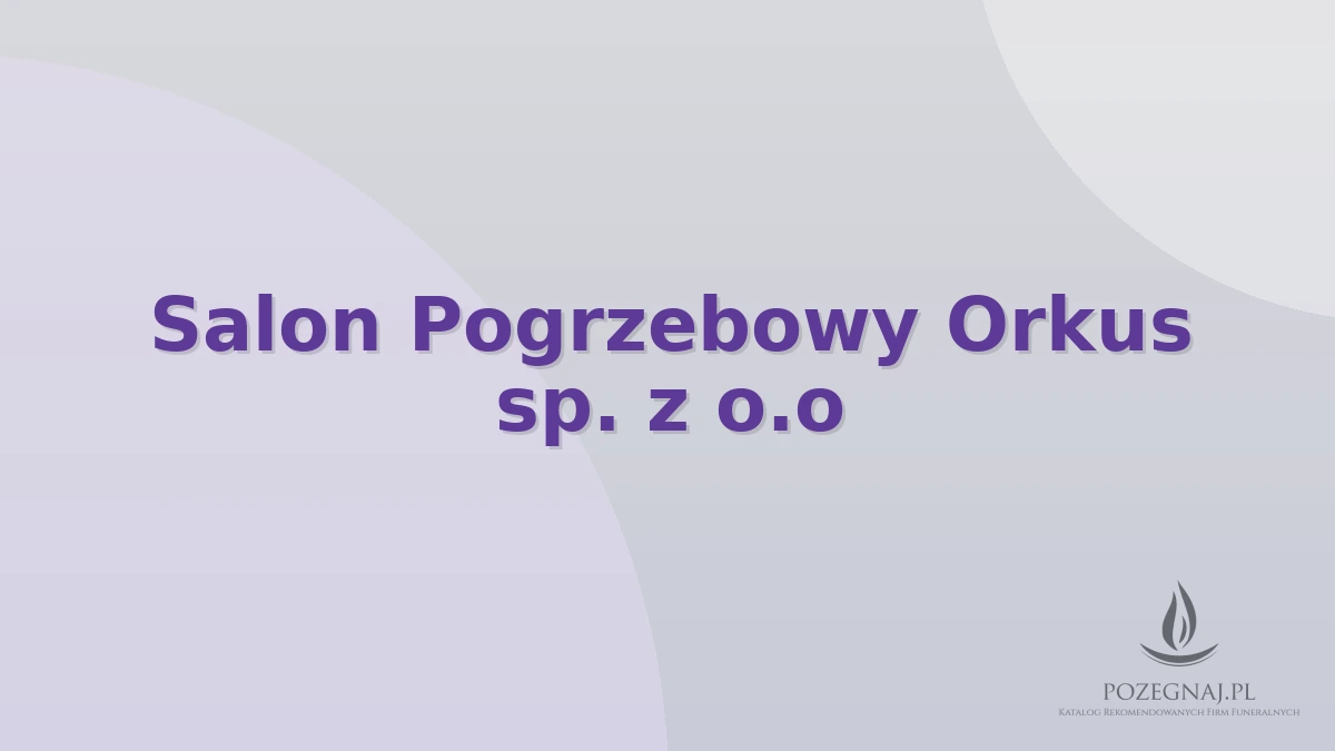 Salon Pogrzebowy Orkus sp. z o.o
