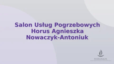 Salon Usług Pogrzebowych Horus Agnieszka Nowaczyk-Antoniuk