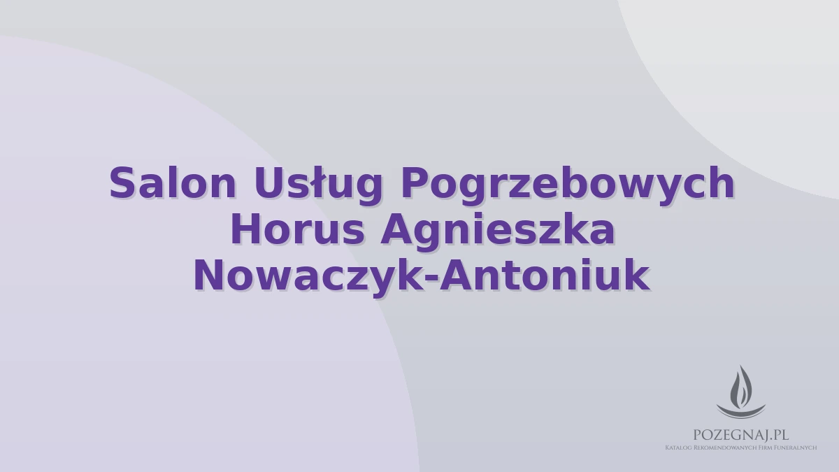 Salon Usług Pogrzebowych Horus Agnieszka Nowaczyk-Antoniuk