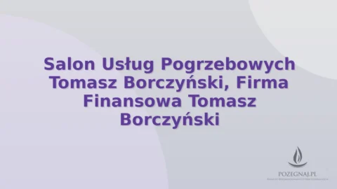 Salon Usług Pogrzebowych Tomasz Borczyński, Firma Finansowa Tomasz Borczyński