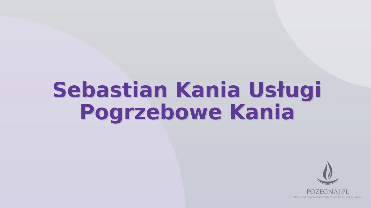 Sebastian Kania Usługi Pogrzebowe Kania