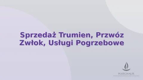 Sprzedaż Trumien, Przwóz Zwłok, Usługi Pogrzebowe