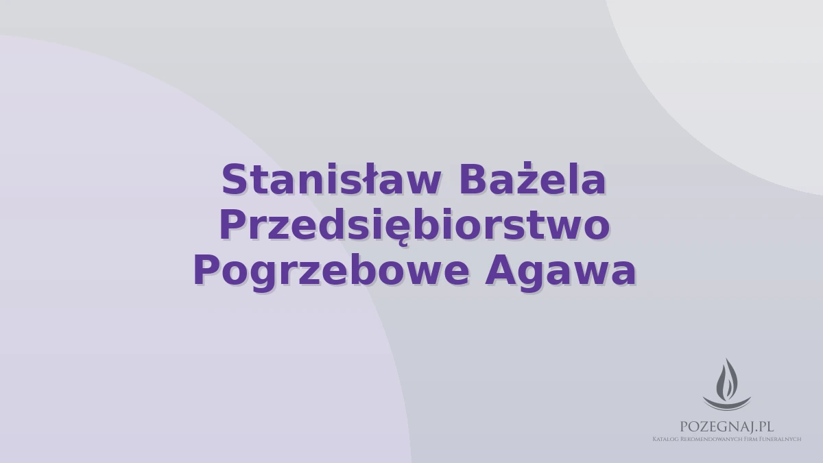 Stanisław Bażela Przedsiębiorstwo Pogrzebowe Agawa