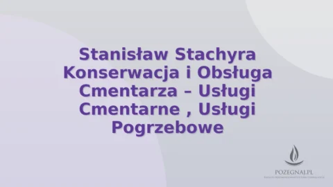 Stanisław Stachyra Konserwacja i Obsługa Cmentarza – Usługi Cmentarne , Usługi Pogrzebowe