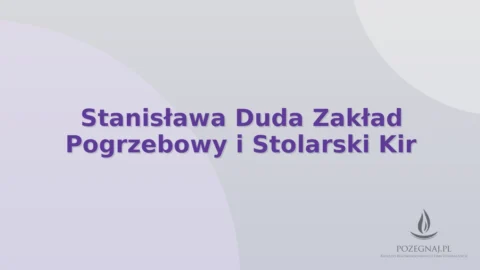 Stanisława Duda Zakład Pogrzebowy i Stolarski Kir